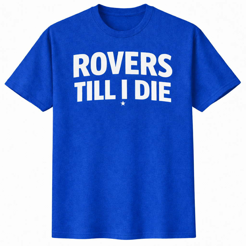 Rovers Til I Die