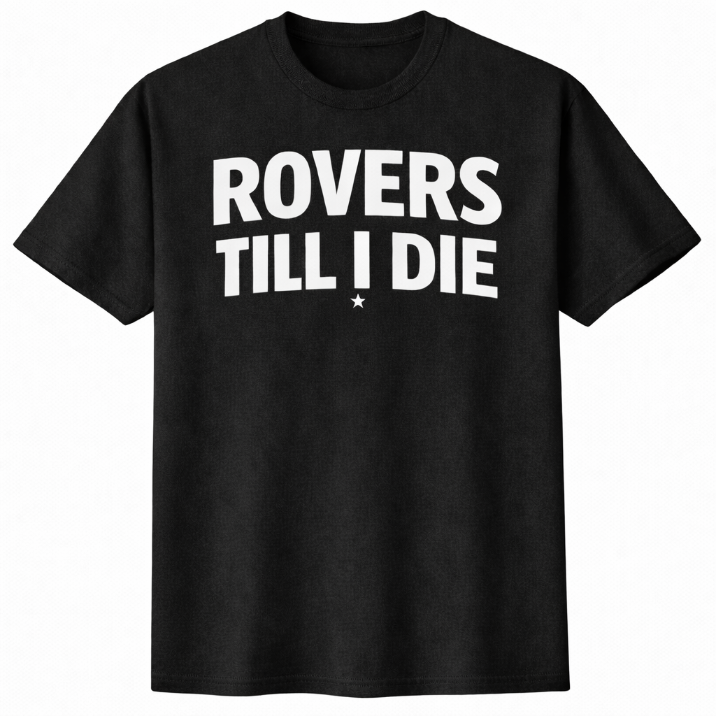 Rovers Til I Die