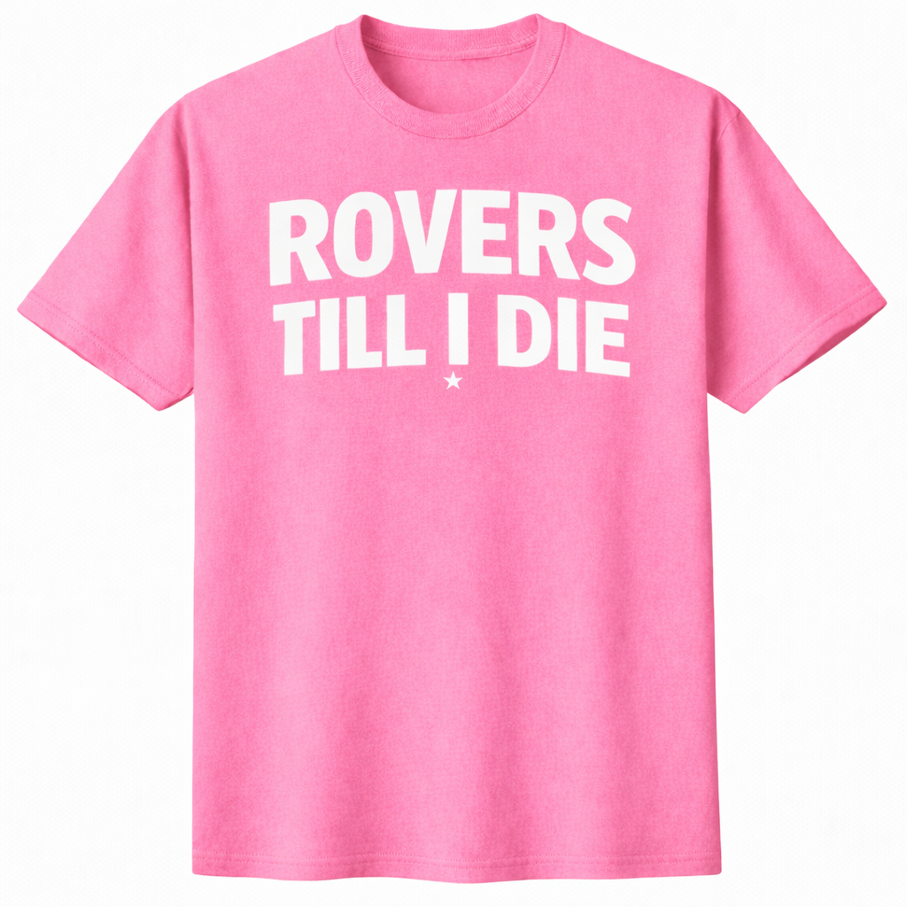 Rovers Til I Die