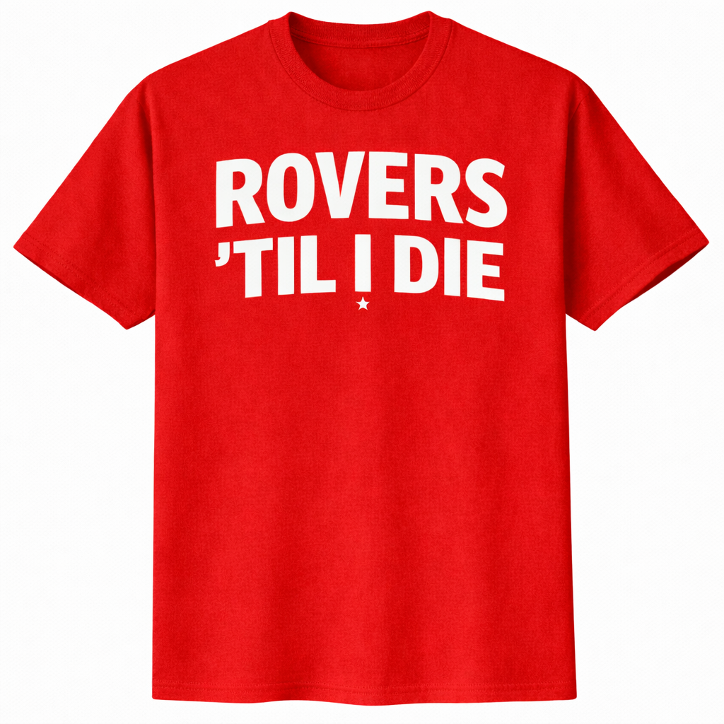 Rovers Til I Die