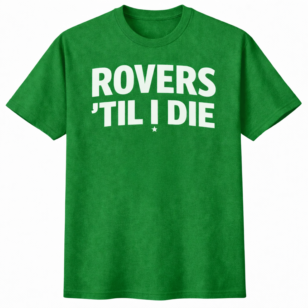 Rovers Til I Die